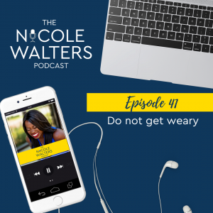 Episode 41: Do not get weary