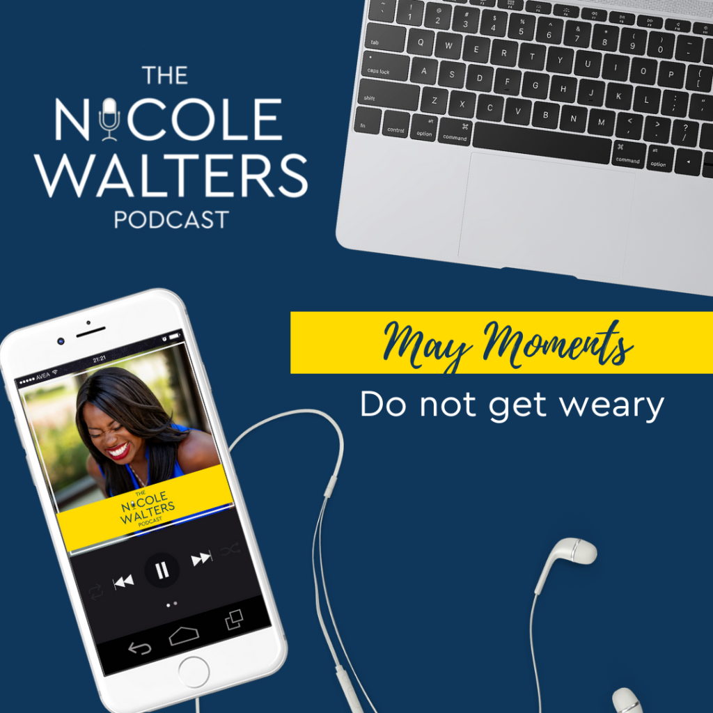 May Moments 2 - Do not get weary