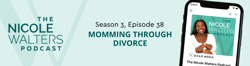 Season 3, Episode 38: Momming Through Divorce