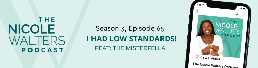 Season 3, Episode 65: I had LOW standards! Feat: The Misterfella